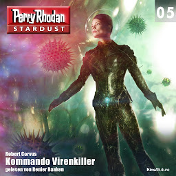 Obraz ikony: Stardust 05: Kommando Virenkiller (Perry Rhodan-Stardust): Perry Rhodan Miniserie