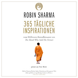 Icon image 365 tägliche Inspirationen: Vom Millionen-Bestseller-Autor von The Monk who sold his Ferrari