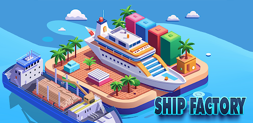 Ship Factory Idle Tycoon