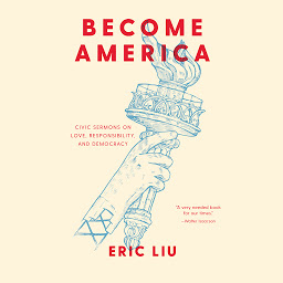 Icon image Become America: Civic Sermons on Love, Responsibility, and Democracy