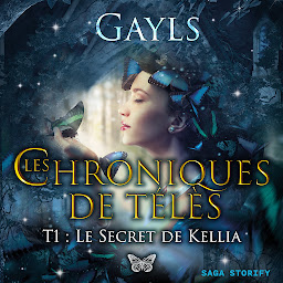 Obraz ikony: Les chroniques de Télès T1 : Le secret de Kellia: Volume 1