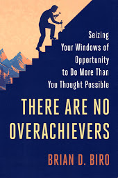There Are No Overachievers: Seizing Your Windows of Opportunity to Do More Than You Thought Possible 아이콘 이미지