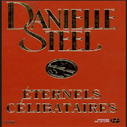 ÉTERNELS CÉLIBATAIRES By Danielle Steel