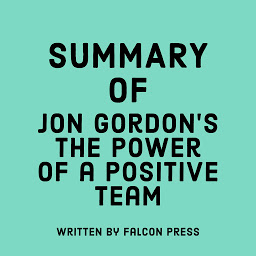 Icon image Summary of Jon Gordon’s The Power of a Positive Team