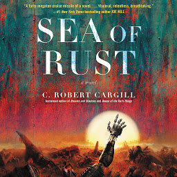 Obraz ikony: Sea of Rust: A Novel