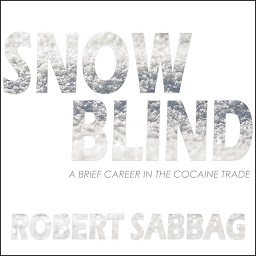 Icon image Snowblind: A Brief Career in the Cocaine Trade