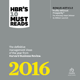 Icon image HBR's 10 Must Reads 2016: The Definitive Management Ideas of the Year from Harvard Business Review