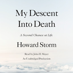 Icon image My Descent Into Death: A Second Chance at Life