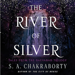 Icon image The River of Silver: Tales from the Daevabad Trilogy