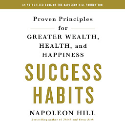 Imagen de ícono de Success Habits: Proven Principles for Greater Wealth, Health, and Happiness