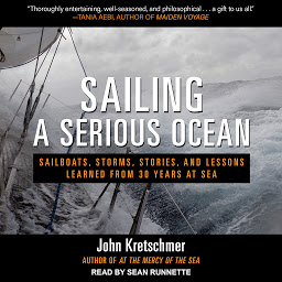 Icon image Sailing a Serious Ocean: Sailboats, Storms, Stories and Lessons Learned from 30 Years at Sea