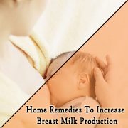 Home Remedies To Increase Breast Milk Production