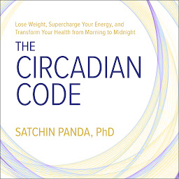 Ikonbillede The Circadian Code: Lose Weight, Supercharge Your Energy, and Transform Your Health from Morning to Midnight