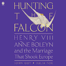 Piktogramos vaizdas („Hunting the Falcon: Henry VIII, Anne Boleyn, and the Marriage That Shook Europe“)