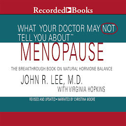 Symbolbild für What Your Doctor May Not Tell You About: Menopause: The Breakthrough Book on Natural Progesterone