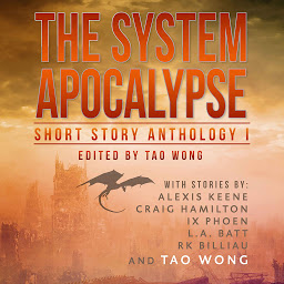 Icon image The System Apocalypse Short Story Anthology 1: A LitRPG post-apocalyptic fantasy and science fiction anthology