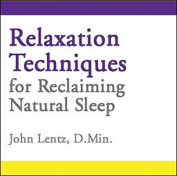 Icon image Relaxation Techniques for Reclaiming Natural Sleep