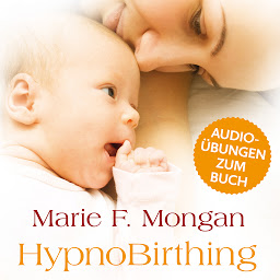 Obraz ikony: Audio-Download zum Buch "HypnoBirthing": Der natürliche Weg zu einer sicheren, sanften und leichten Geburt