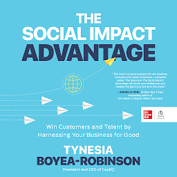 Icon image The Social Impact Advantage: Win Customers and Talent By Harnessing Your Business For Good