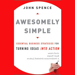Icon image Awesomely Simple: Essential Business Strategies for Turning Ideas Into Action