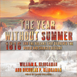 Icon image The Year Without Summer: 1816 and the Volcano That Darkened the World and Changed History