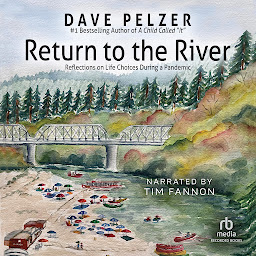 Icon image Return to the River: Reflections on Life Choices During a Pandemic