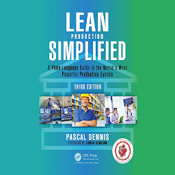 Icon image Lean Production Simplified: A Plain-Language Guide to the World's Most Powerful Production System