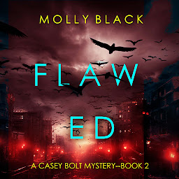 Icon image Flawed (A Casey Bolt FBI Suspense Thriller—Book Two)