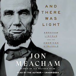 Imagen de icono And There Was Light: Abraham Lincoln and the American Struggle