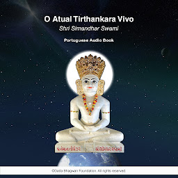 Icon image O Atual Tirthankara Vivo Shri Simandhar Swami - Portuguese Audio Book