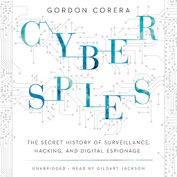 Obraz ikony: Cyberspies: The Secret History of Surveillance, Hacking, and Digital Espionage