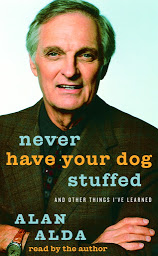 Icon image Never Have Your Dog Stuffed: And Other Things I've Learned