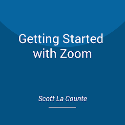 Icon image Getting Started with Zoom: A Beginners Guide to Videoconferencing