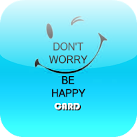 Dont Worry Be Happy Card