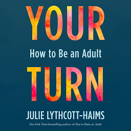 Icon image Your Turn: How to Be an Adult