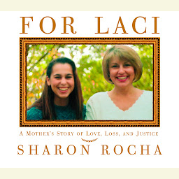 Icon image For Laci: A Mother's Story of Love, Loss, and Justice