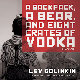 Image de l'icône A Backpack, a Bear, and Eight Crates of Vodka: A Memoir