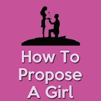 How To Propose A Girl - Great Proposal Ideas