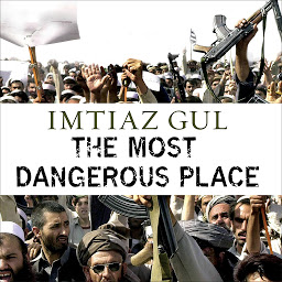 Icon image The Most Dangerous Place: Pakistan's Lawless Frontier