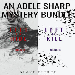 Icon image An Adele Sharp Mystery Bundle: Left to Hide (#3) and Left to Kill (#4)