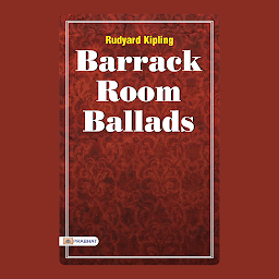 Icon image Barrack-Room Ballads and Other Verses – Audiobook: Barrack-Room Ballads and Other Verses: Captivating Verses Reflecting the Soldier's Heart