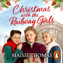 Icon image Christmas with the Railway Girls: The heartwarming historical fiction book to curl up with at Christmas