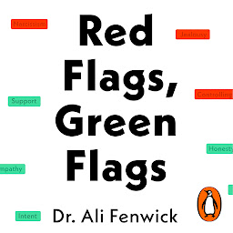 Icon image Red Flags, Green Flags: Modern psychology for everyday drama
