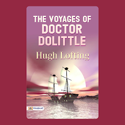 Icon image The Voyages of Doctor Dolittle – Audiobook: Doctor Dolittle's Extraordinary Voyages: Hugh Lofting's Tales of Animal Adventure