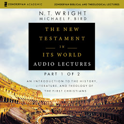 Icon image The New Testament in Its World: Audio Lectures, Part 1 of 2: An Introduction to the History, Literature, and Theology of the First Christians