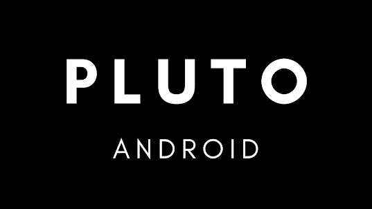 PLUTO ANDROID