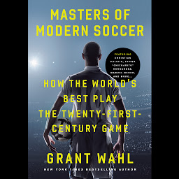 Icon image Masters of Modern Soccer: How the World's Best Play the Twenty-First-Century Game