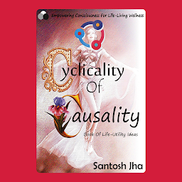 Icon image Cyclicality Of Causality: Book Of Life-Utility Ideas