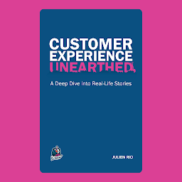 Icon image CUSTOMER EXPERIENCE UNEARTHED: A Deep Dive into Real-Life Stories from the CX Therapy