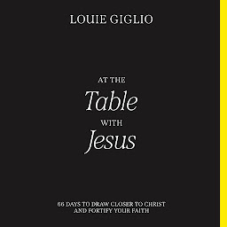 Imagen de icono At the Table with Jesus: 66 Days to Draw Closer to Christ and Fortify Your Faith